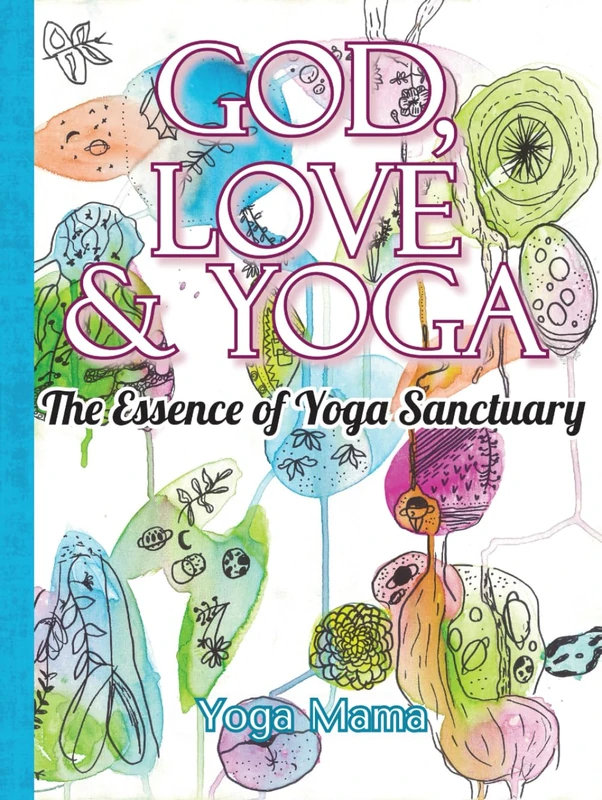 God, Love & Yoga: The Essence of Yoga Sanctuary