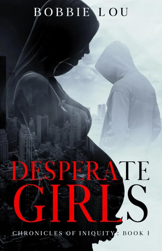 Desperate Girls: An Emotional Crime Drama (Chronicles of Iniquity)
