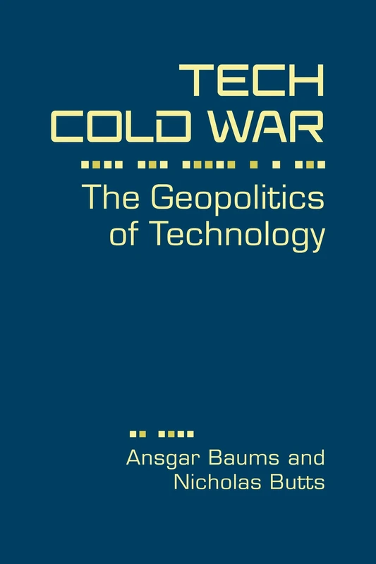 Tech Cold War: The Geopolitics of Technology