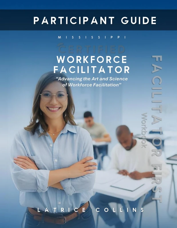 Mississippi Certified Workforce Facilitator - Facilitator First: Mastering the Leader Mindset