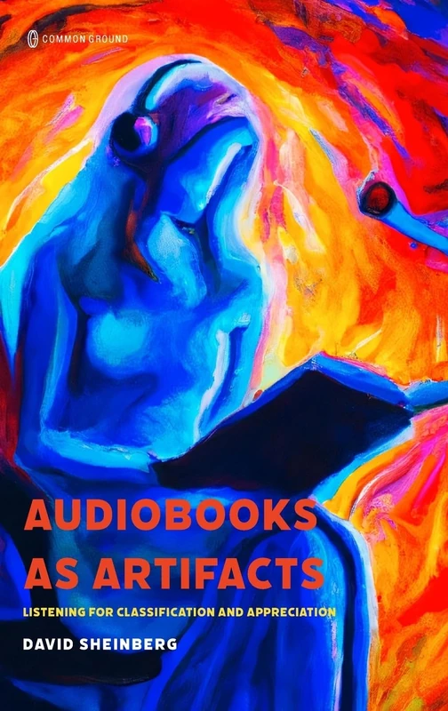 Audiobooks as Artifacts: Listening for Classification and Appreciation