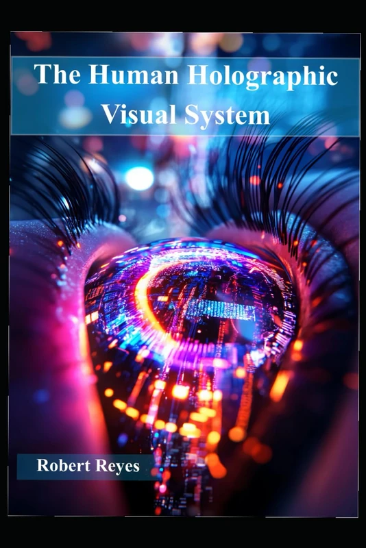 The Human Holographic Visual System