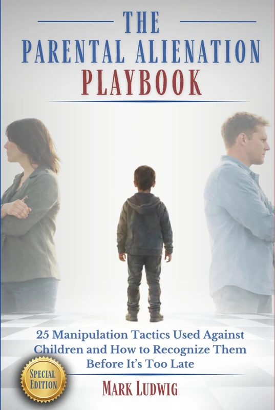 The Parental Alienation Playbook: 25 Manipulation Tactics Used Against Children and How to Recognize Them Before It’s Too Late