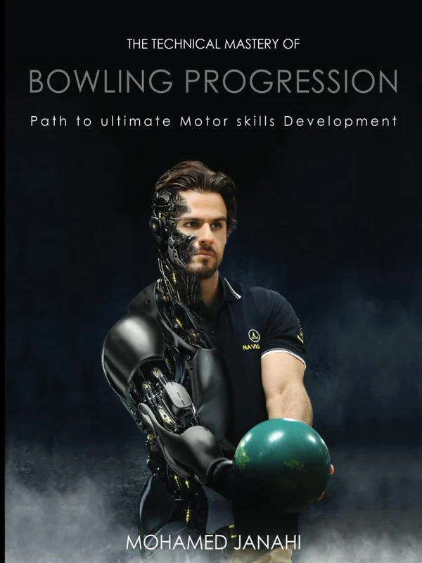 The Technical Mastery of Bowling Progression: Path to Ultimate Motor Skills Development (Bowling Mastery : Unveiling the Harmonious Symphony of ... development , and Flow State on the Lanes) - Image 1