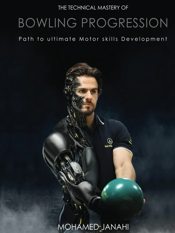 The Technical Mastery of Bowling Progression: Path to Ultimate Motor Skills Development (Bowling Mastery : Unveiling the Harmonious Symphony of ... development , and Flow State on the Lanes)