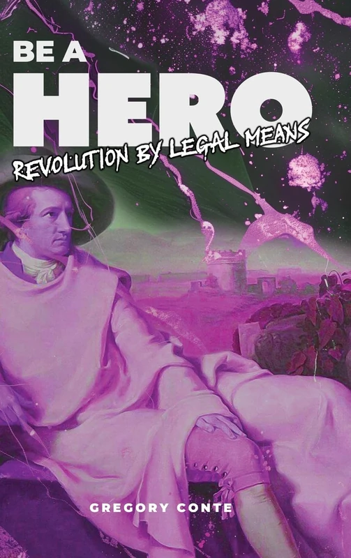 Be a Hero: Revolution by Legal Means