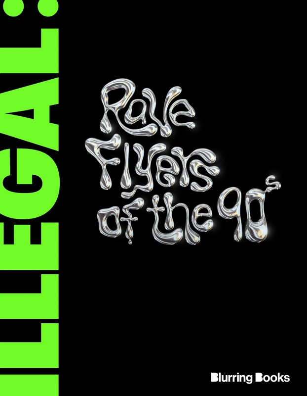 ILLEGAL: Rave Flyers of the 90s