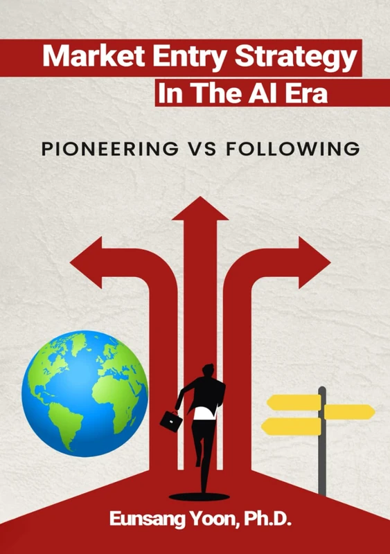 Market Entry Strategy in the AI Era: PIONEERING VS. FOLLOWING - Image 1