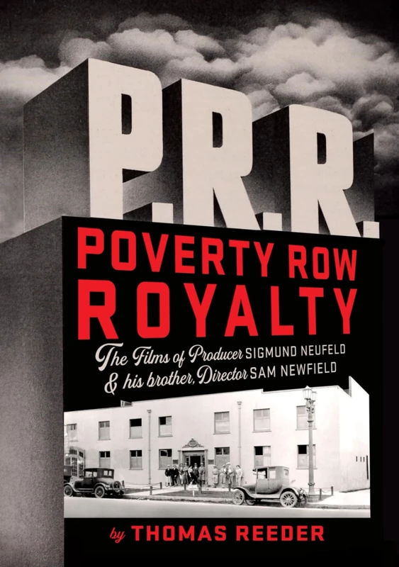 Poverty Row Royalty: The Films of Producer Sigmund Neufeld and His Brother, Director Sam Newfield
