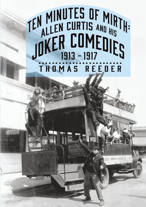 Ten Minutes of Mirth: Allen Curtis and His Joker Comedies, 1913-1917