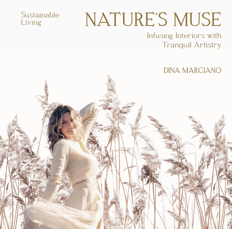 NATURE´S MUSE: Infusing Interiors with Tranquil Artistry Sustainable Living / DINA MARCIANO