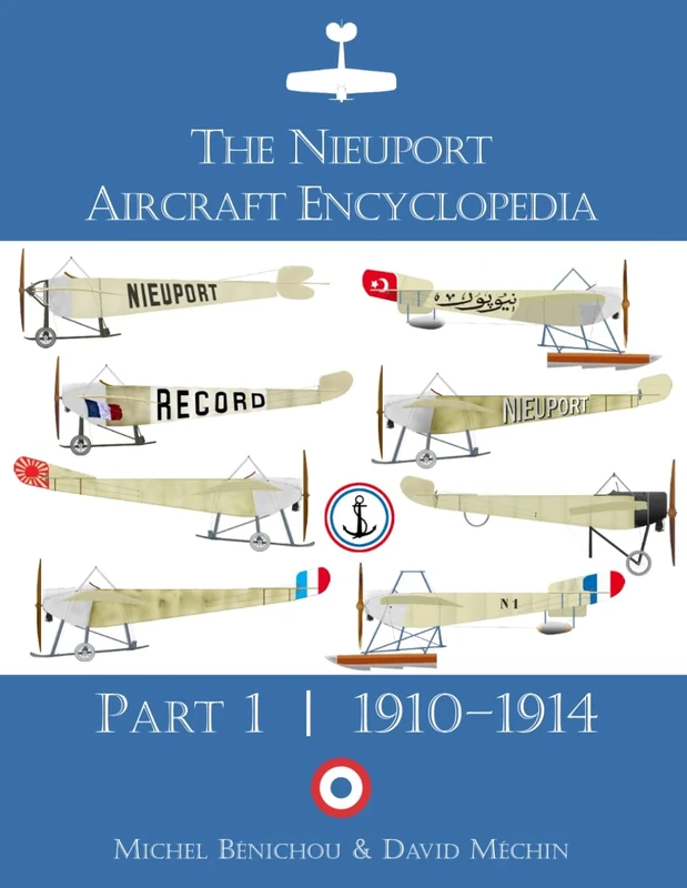 The Nieuport Aircraft Encyclopedia: Part 1: 1910–1914