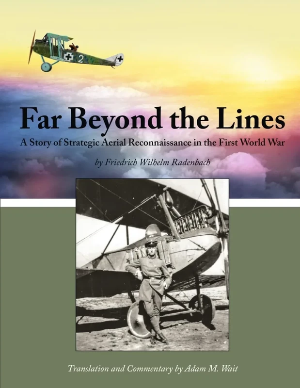 Far Beyond the Lines: A Story of Strategic Aerial Reconnaissance in the First World War