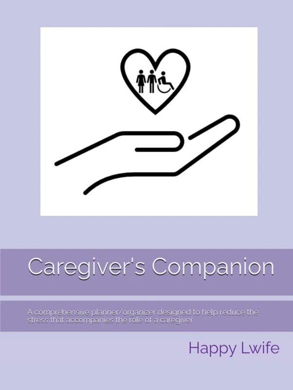 Caregiver's Companion: A comprehensive planner/organizer designed to help reduce the stress that accompanies the role of a caregiver. - Image 1