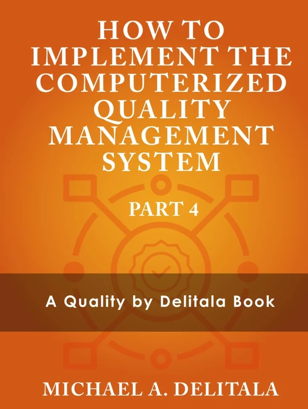 How to Implement the Computerized Quality Management System: A Quality by Delitala Book Part 4 - Image 1