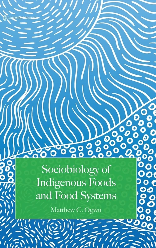 Sociobiology of Indigenous Foods and Food Systems