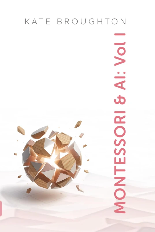 Montessori & AI: Volume I