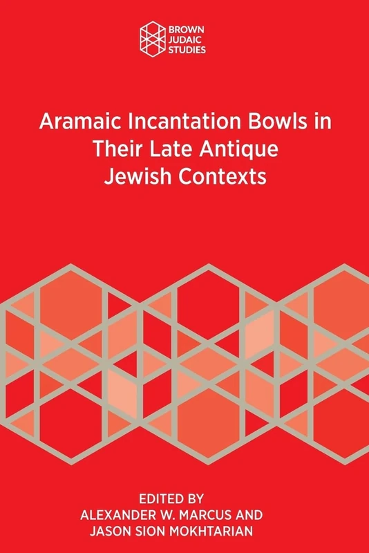 Aramaic Incantation Bowls in Their Late Antique Jewish Contexts