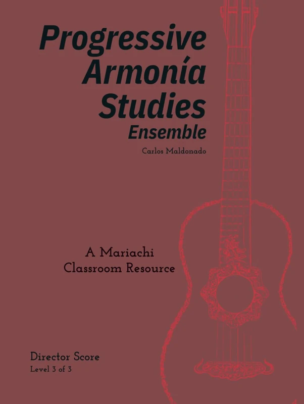 Progressive Armonia Studies Level 3 Director Score: A Mariachi Classroom Resource