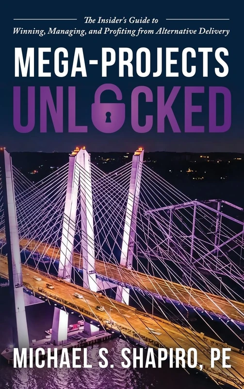 Mega-Projects Unlocked: The Insider’s Guide to Winning, Managing, and Profiting from Alternative Delivery - Image 1