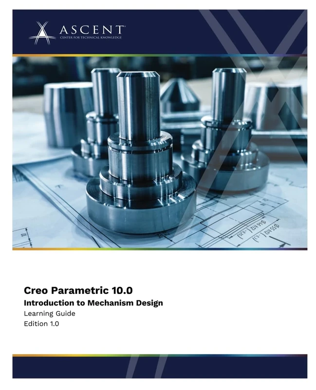 Creo Parametric 10.0: Introduction to Mechanism Design