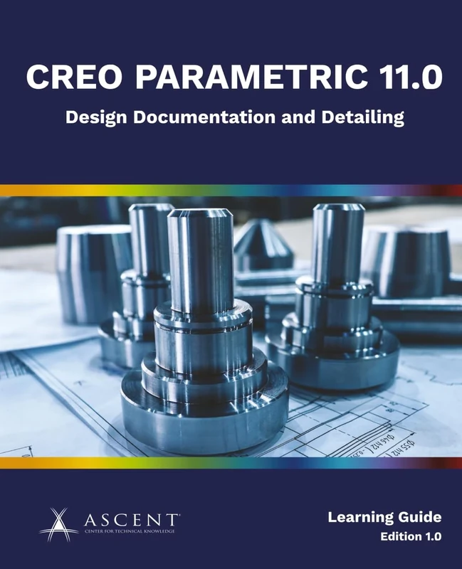 Creo Parametric 11.0: Design Documentation and Detailing