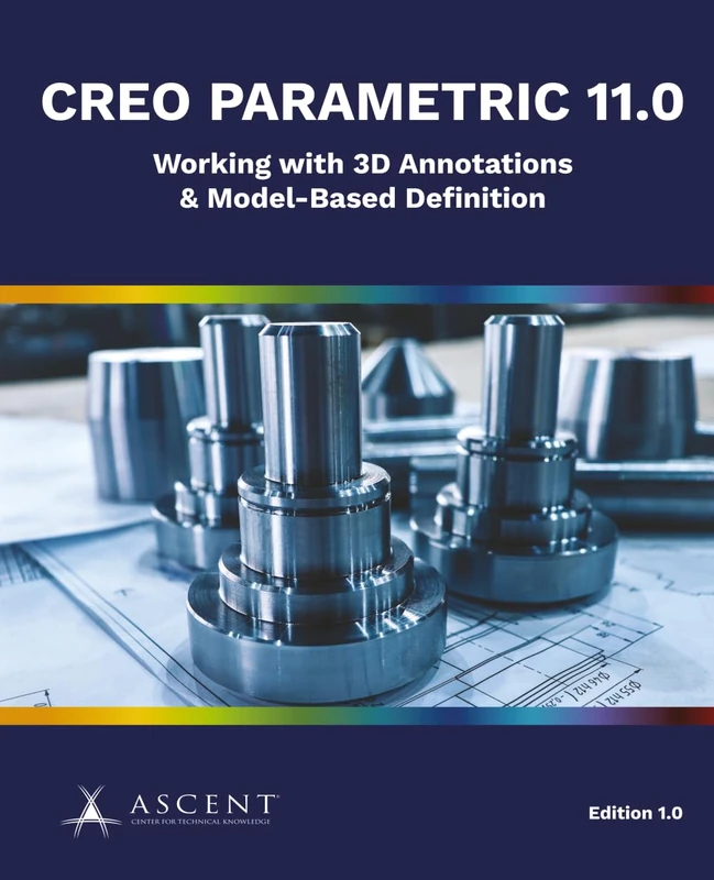 Creo Parametric 11.0: Working with 3D Annotations & Model-Based Definition