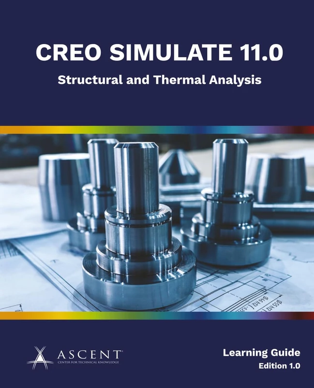 Creo Simulate 11.0: Structural and Thermal Analysis