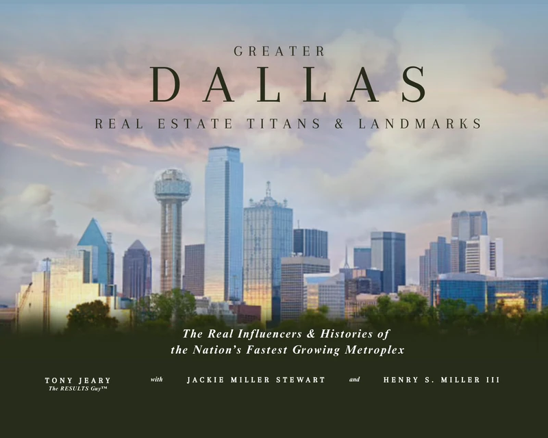 Greater Dallas Real Estate Titans & Landmarks: The Real Influencers & Histories of the Nation's Fastest Growing Metroples - Image 1