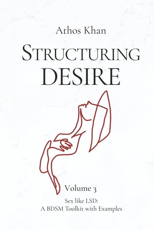 Structuring Desire: Sex like LSD: A BDSM Toolkit with Examples - Image 1