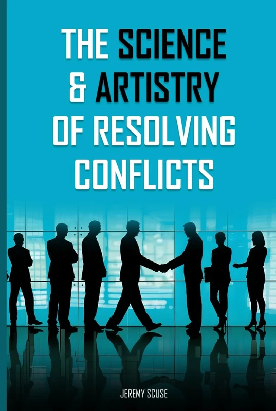 The Science and Artistry of Resolving Conflict