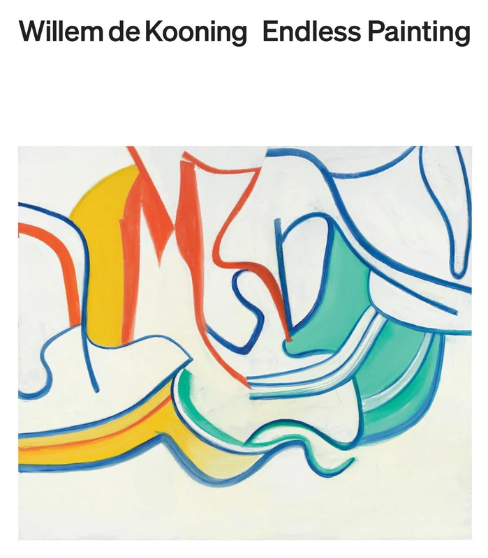 Willem de Kooning: Endless Painting - Gagosian / Rizzoli Book