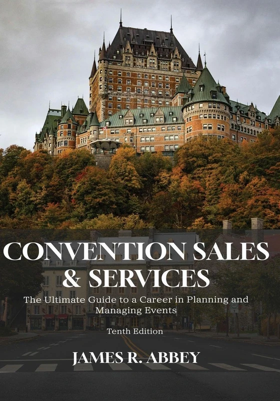 Convention Sales and Services: The Ultimate Guide to a Career in Managing and Planning Events - Image 1