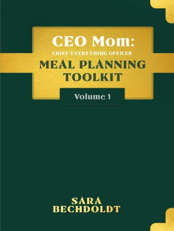 CEOMom: Chief Everything Officer Meal Planning Toolkit Volume 1