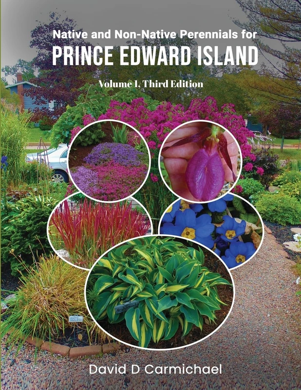 Native and Non-Native Perennials for Prince Edward Island: A Pictorial Library Volume 1: Third Edition