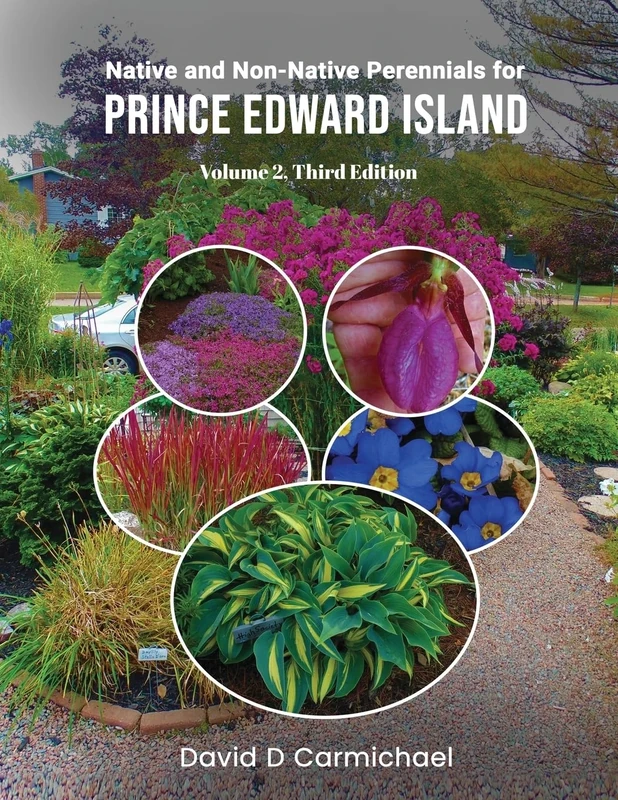 Native and Non-Native Perennials for Prince Edward Island: A Pictorial Library Volume 2: Third Edition
