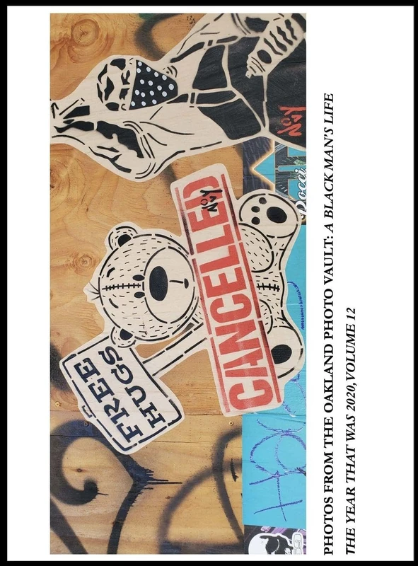 Photos From The Oakland Photo Vault: A Black Man's Life - The Year Was 2020, Volume 12