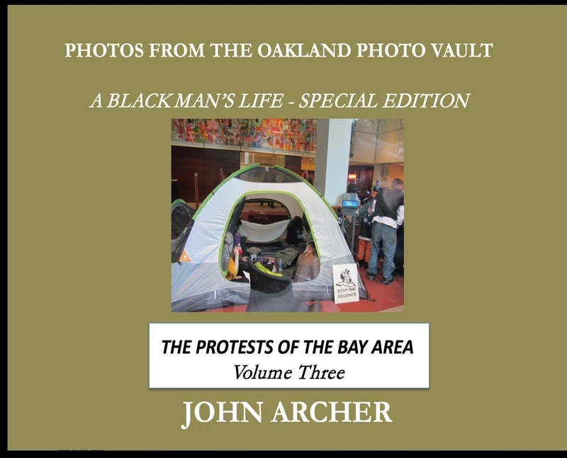 Photos From The Oakland Photo Vault - A Black Man's Life (Special Edition): The Protests Of The Bay Area, Volume 3