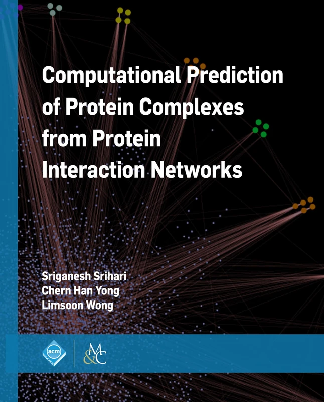 Computational Prediction of Protein Complexes from Protein Interaction Networks (ACM Books)