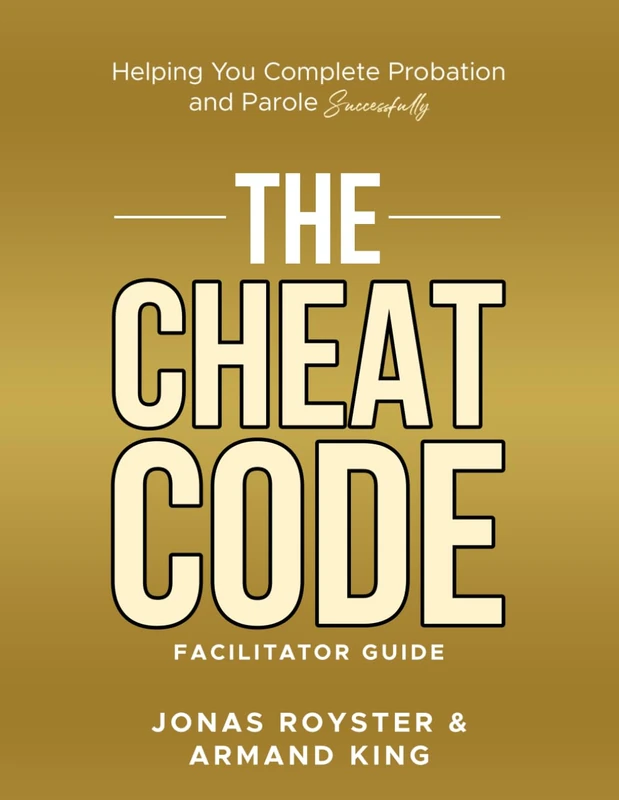 The Cheat Code Facilitator Guide: A Blueprint for Reentry Mentorship and Successful Supervision Completion