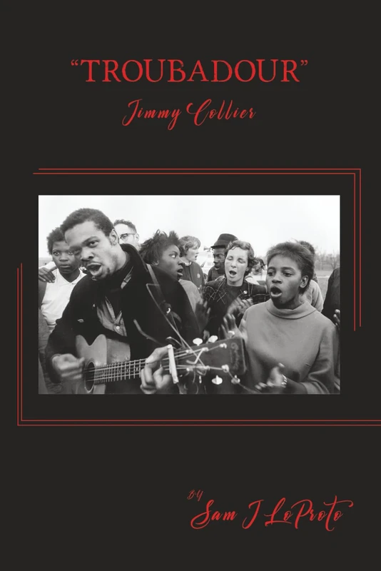 "Troubadour": The Life and Times of Jimmy Collier: The Pied Piper of the Civil Rights Movement