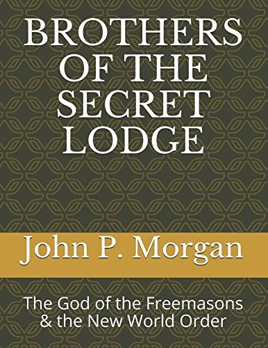 BROTHERS OF THE SECRET LODGE: The God of the Freemasons & the New World Order - Image 1