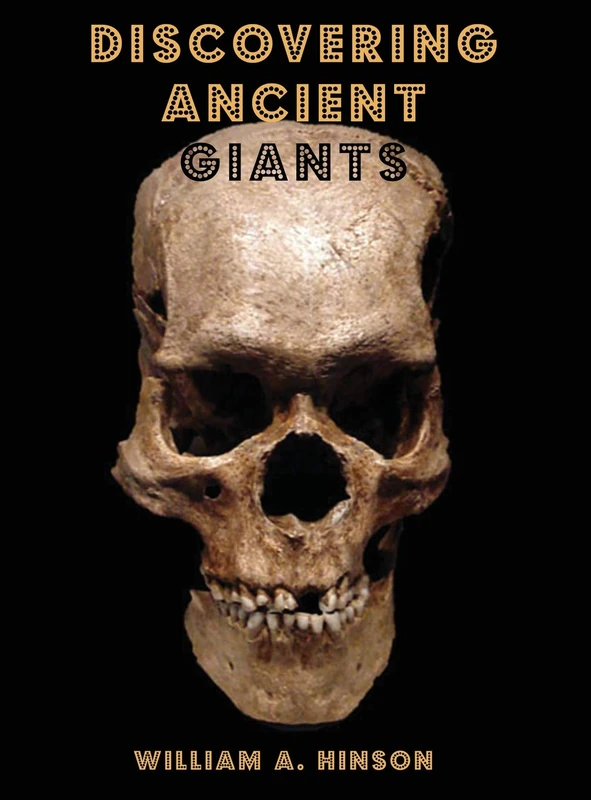 DISCOVERING ANCIENT GIANTS: Evidence of the existence of ancient human giants