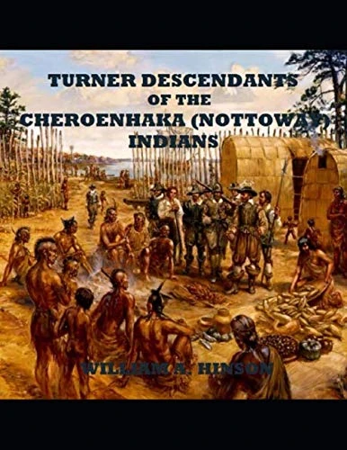 Turner Descendants Of The Cheroenhaka (Nottoway) Indians: Cattashowrock Town, Southampton County, VA