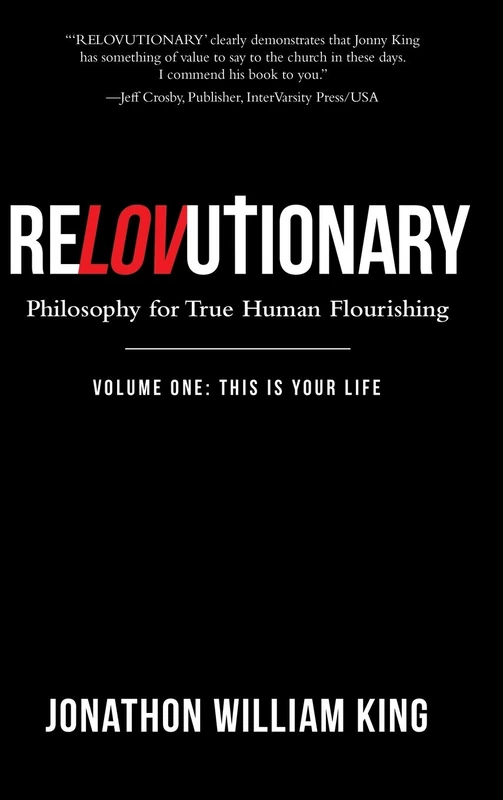 Relovutionary: Philosophy for True Human Flourishing