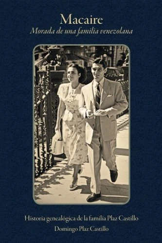 MACAIRE, Morada de una familia venezolana: Historia genealógica de la familia Plaz Castillo (OT editores) - Image 1