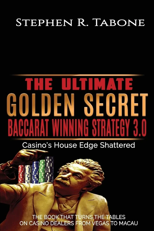 The Ultimate Golden Secret Baccarat Winning Strategy 3.0: Casino's House Edge Shattered. THE BOOK THAT TURNS THE TABLES ON CASINO DEALERS FROM VEGAS TO MACAU: 1 (Ultimate Baccarat Winning Strategy)