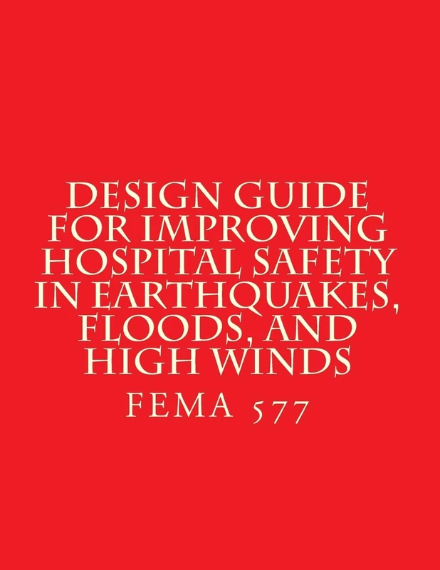 Design Guide for Improving Hospital Safety in Earthquakes, Floods, and High Wind: FEMA 577 / June 2007 - Image 1
