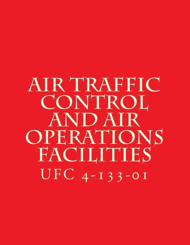 Air Traffic Control and Air Operations Facilities UFC 4-133-01: Unified Facilities Criteria UFC 4-133-01 - Image 1