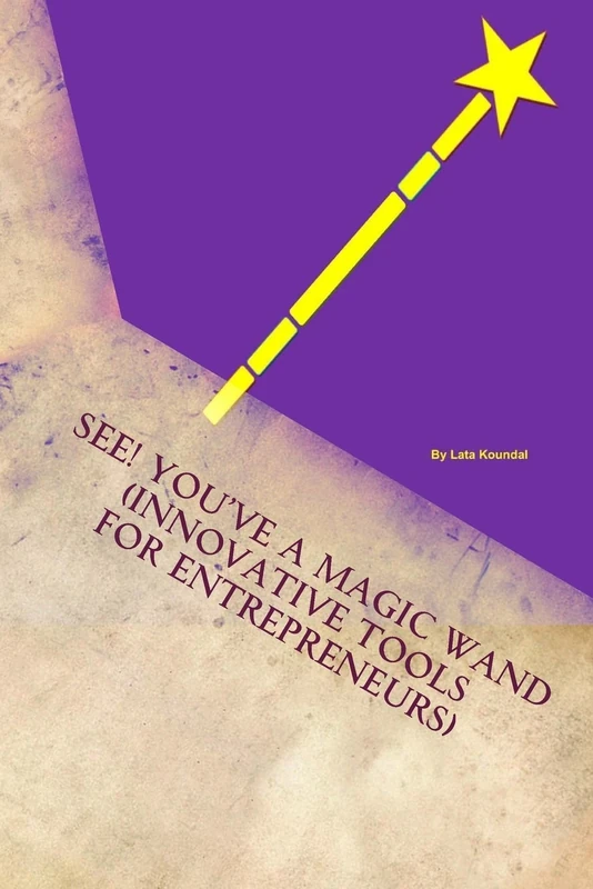 See! You've a Magic Wand: Innovative Tools for Entrepreneurs: Volume 1